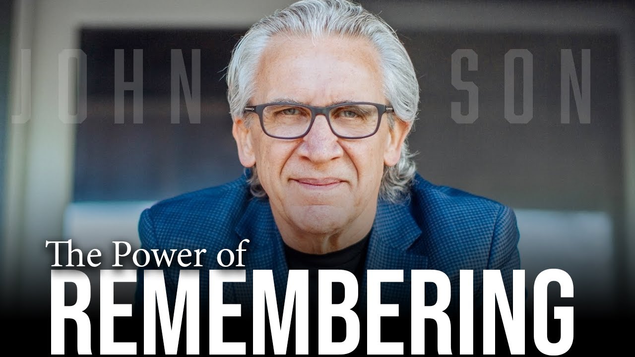 The Power of Remembering w/ Bill Johnson