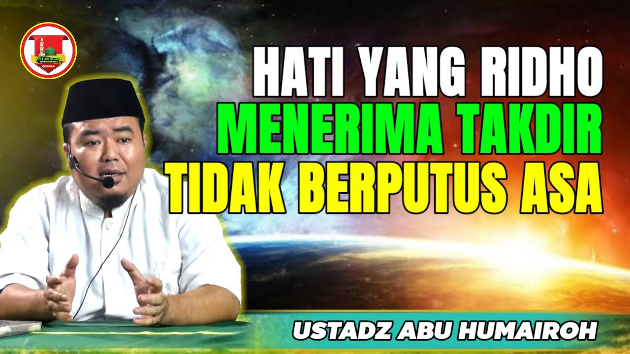MENERIMA TAKDIR DENGAN HATI RIDHO & TIDAK BERPUTUS ASA/USTADZ ABU HUMAIROH @KajianOnline744