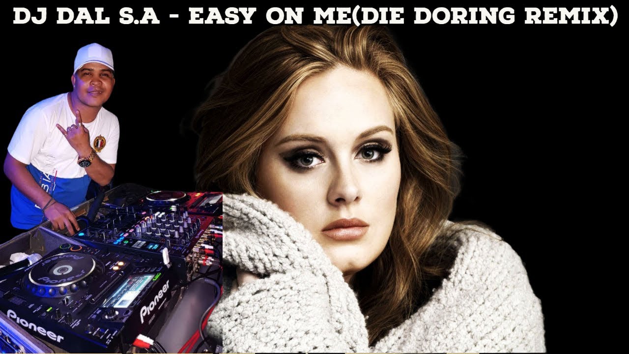 DJ Dal S.A - Easy On Me (Die Doring Remix 2022) Live In Ceres Mix Track