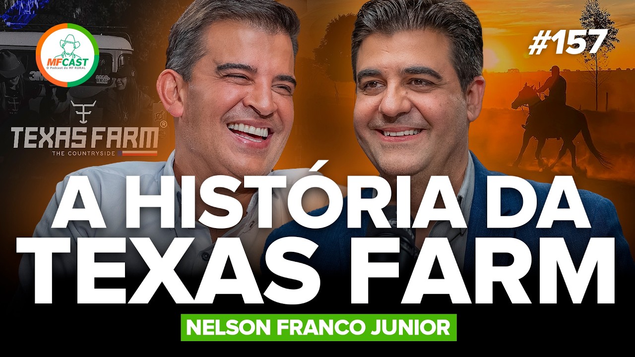 COMO NASCEU A TEXAS FARM? A TRAJETÓRIA DE NELSON FRANCO JR - MF Cast 157