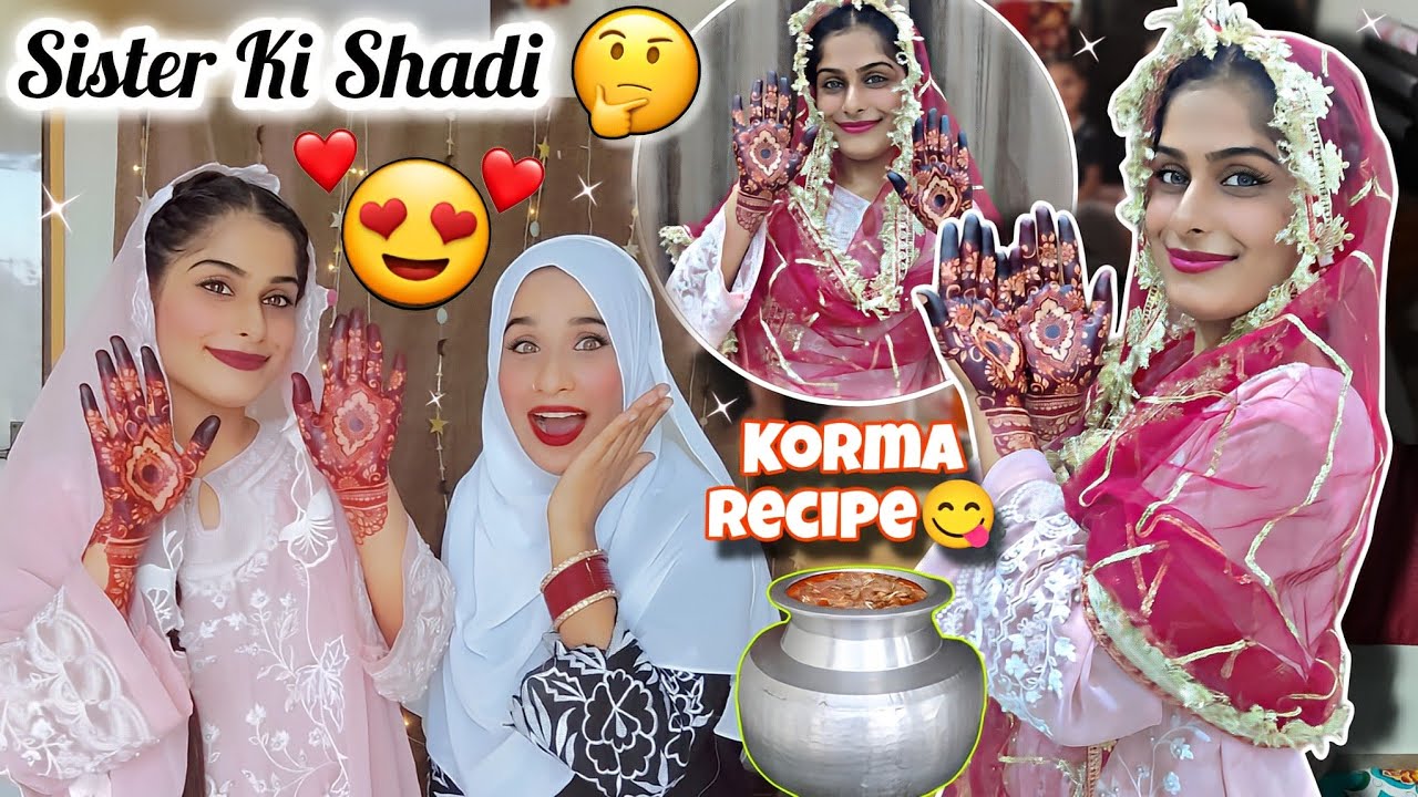 Khushi Ki Mubarak Ghadi Agayi Hai🙈😍 | Sister Ki Wedding ??🤔 | 1kg Chicken Korma Recipe😋
