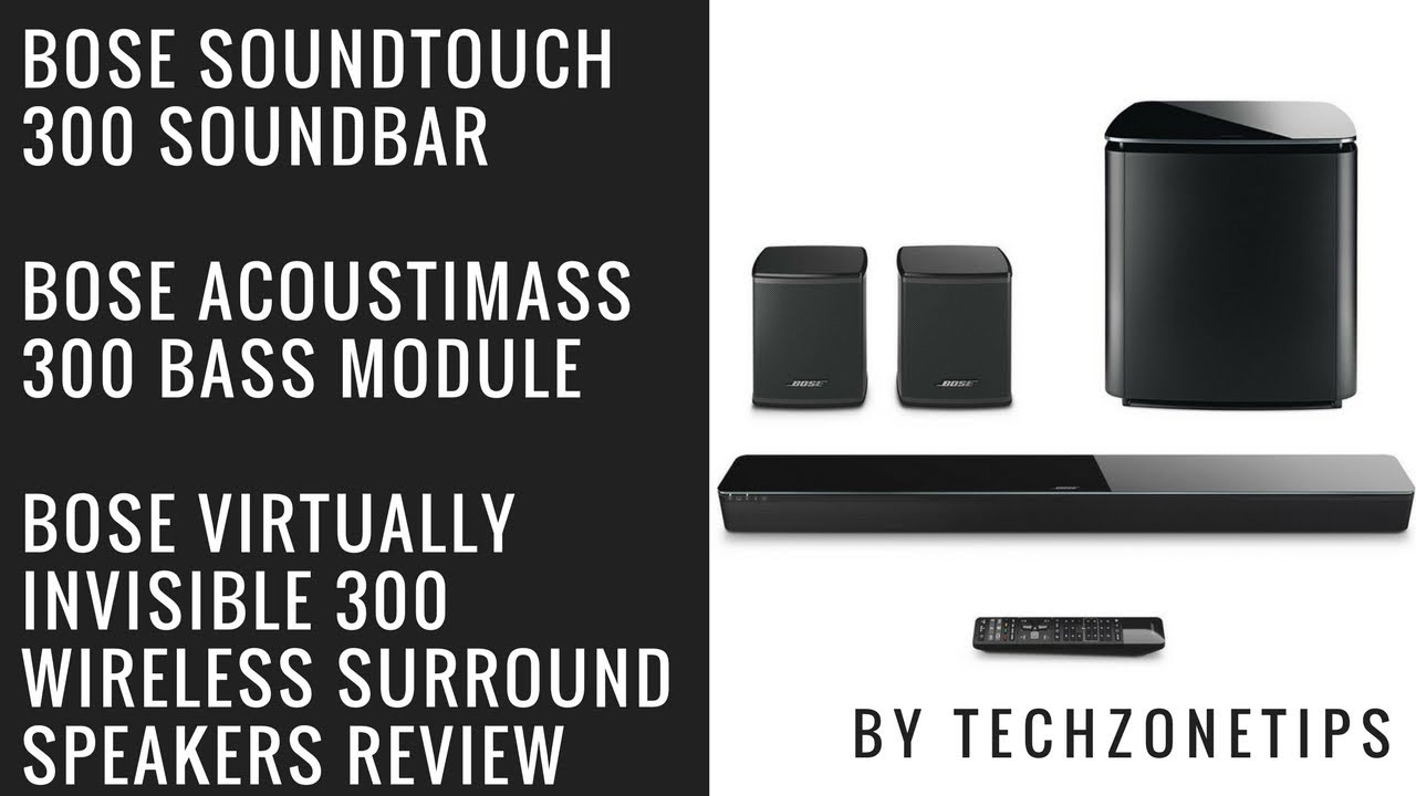 Bose SoundTouch 300 with Acoustimass 300 Bass Module & Wireless Surround Speakers Review