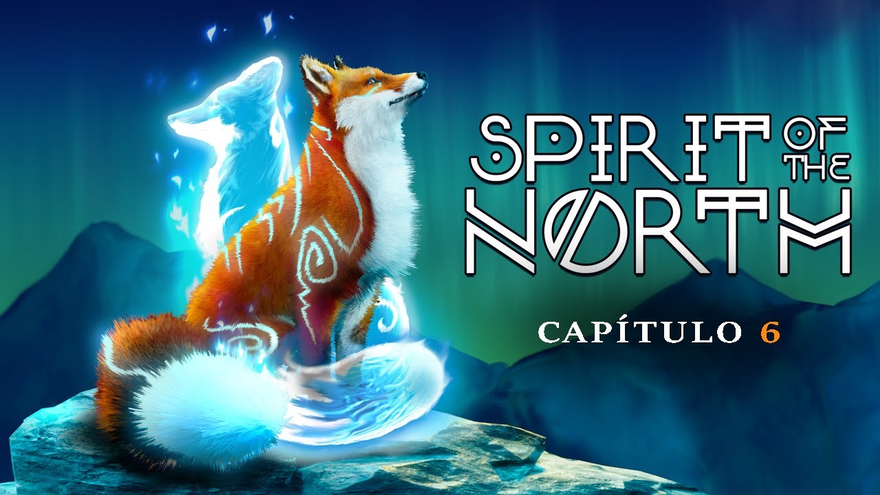 Spirit of the North Capitulo 6 (PC)