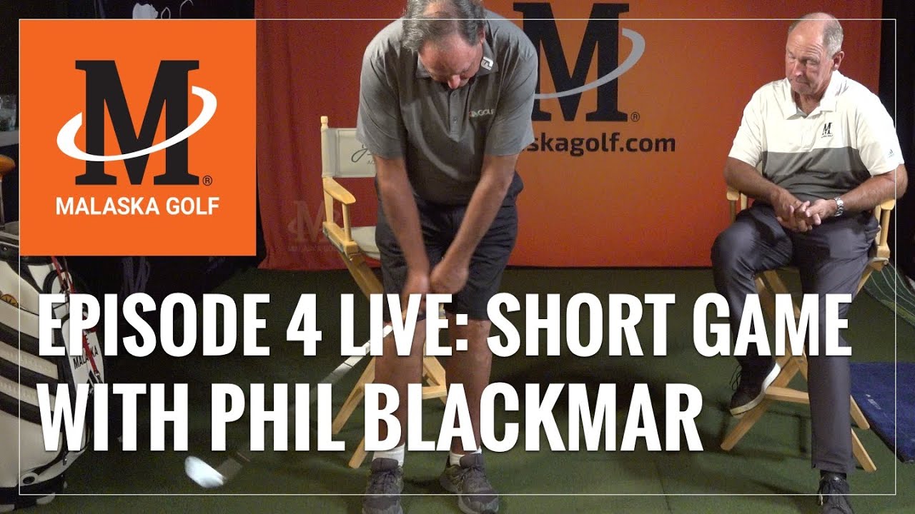 Malaska Golf LIVE // Short Game // Episode 4: Golf Lessons with Phil Blackmar
