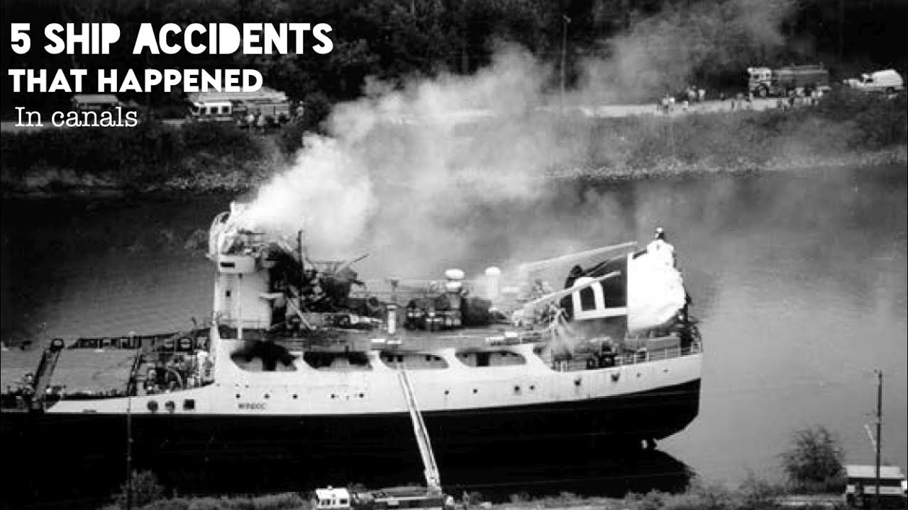 5 ship accidents that happened on canals...