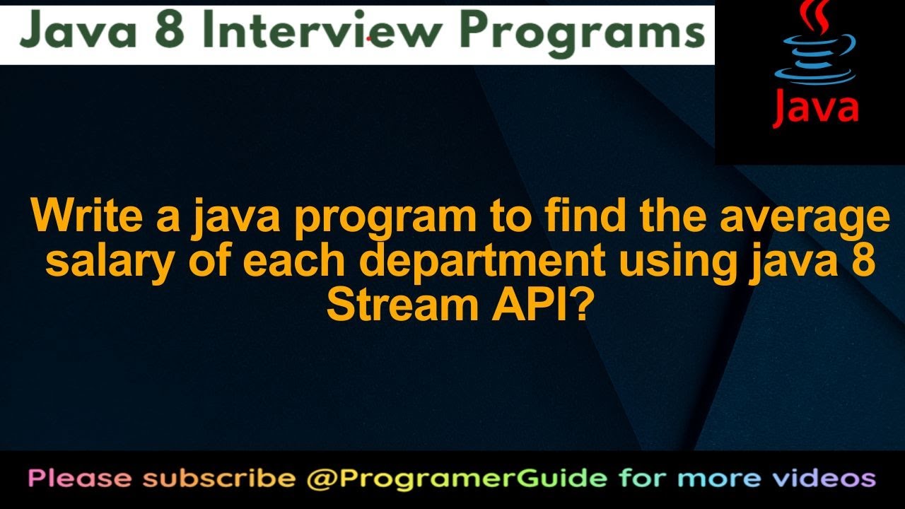 Write a java program to find the average salary of each department using java 8 Stream API?