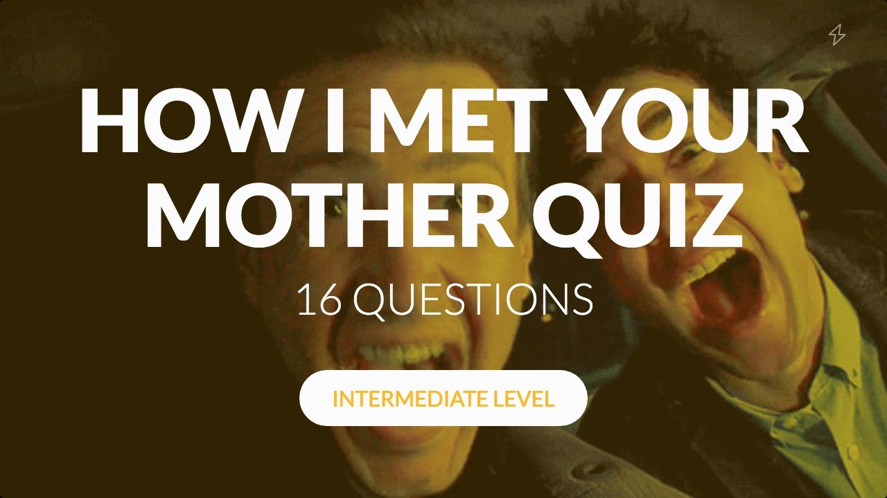 16 HOW I MET YOUR MOTHER QUESTIONS FOR YOU | PART 1 | INTERMEDIATE LEVEL TRIVIA | FACTS TEST