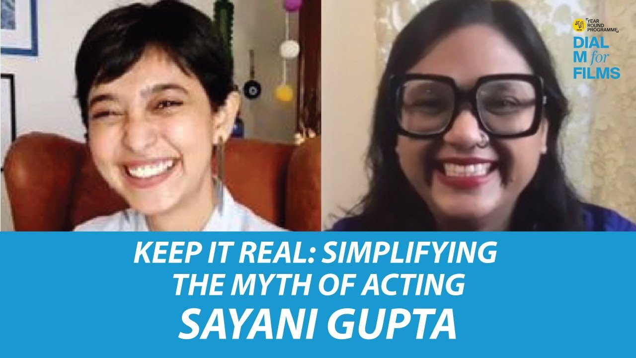 Sayani Gupta | Keep It Real: Simplifying The Myth Of Acting |  Dial M For Films