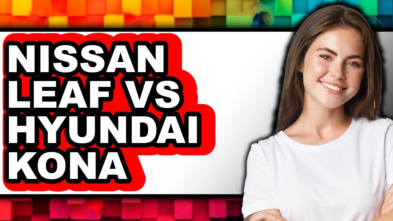 Nissan Leaf vs Hyundai Kona - Full Comparison