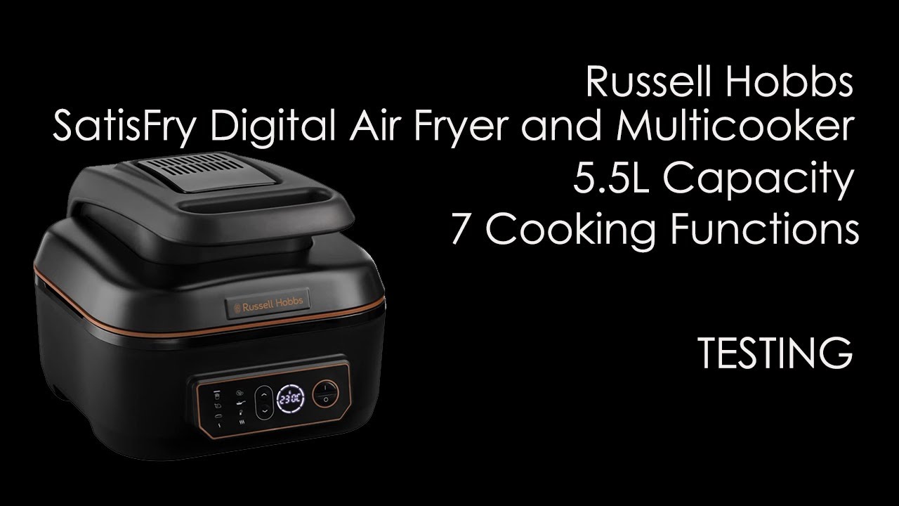 Russell Hobbs SatisFry Digital Air Fryer and Multicooker, 5 5L Capacity, | TESTING.
