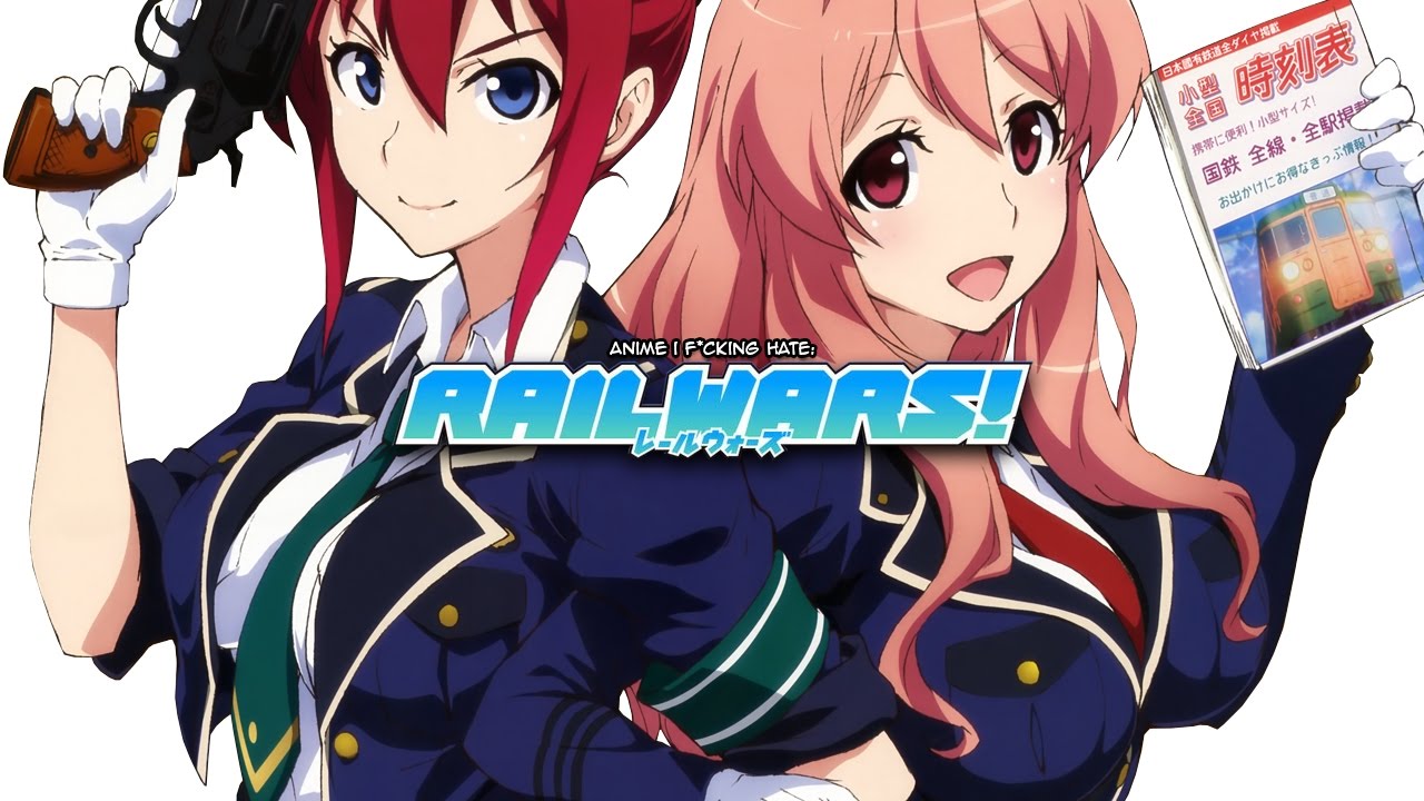 Anime I F*cking Hate - Rail Wars