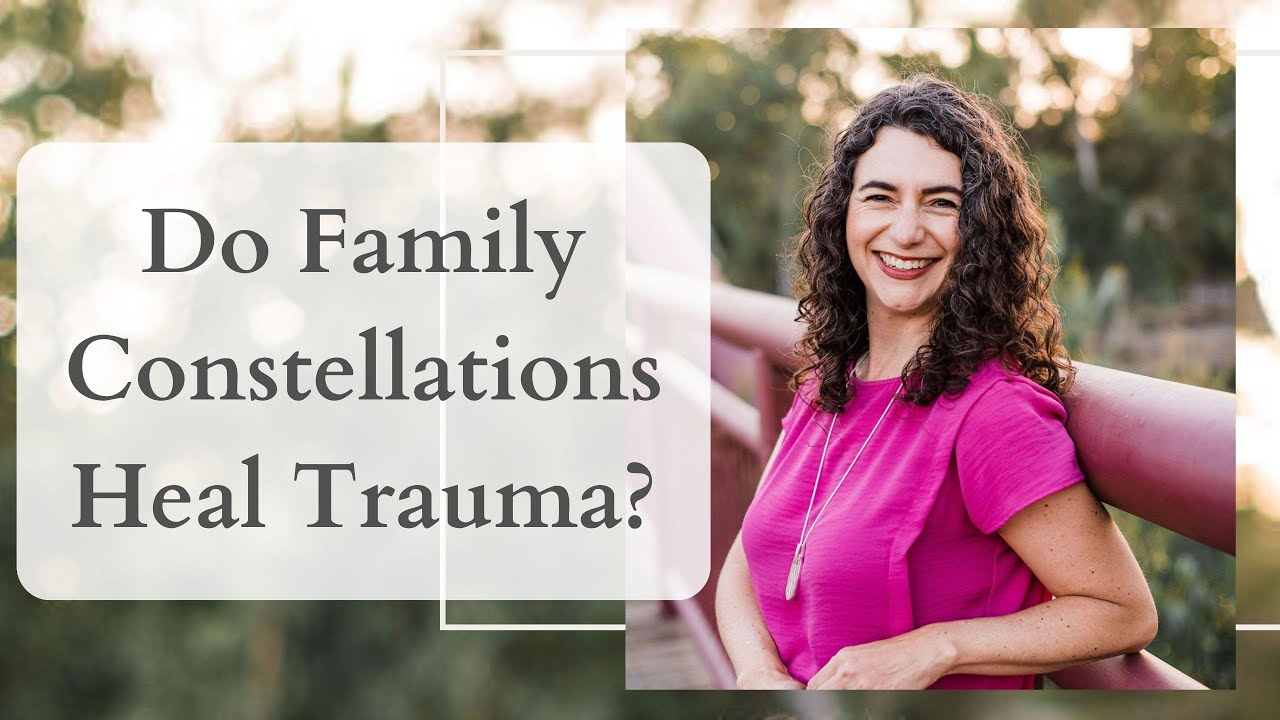 Are Family Constellations the Best Way to Heal Life’s Trauma?