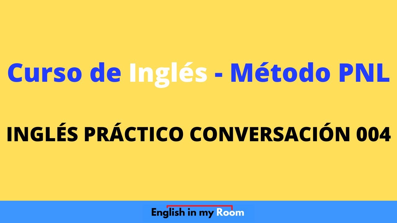 INGLÉS PRÁCTICO CONVERSACIÓN 004