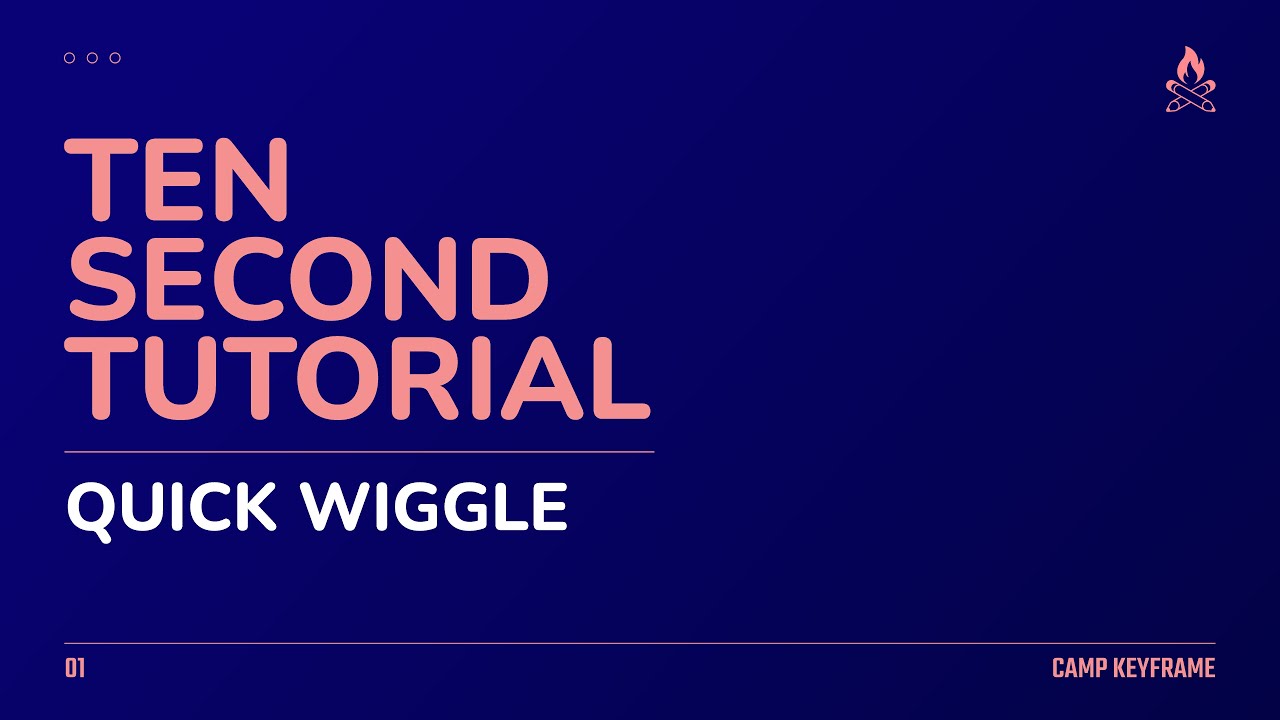 Ten Second Tutorial - 01 - Quick Wiggle