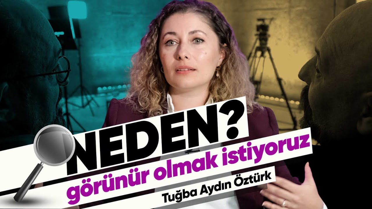 Neden Görünür Olmak İstiyoruz? - Tuğba Aydın Öztürk | NEDEN? | 8.Bölüm