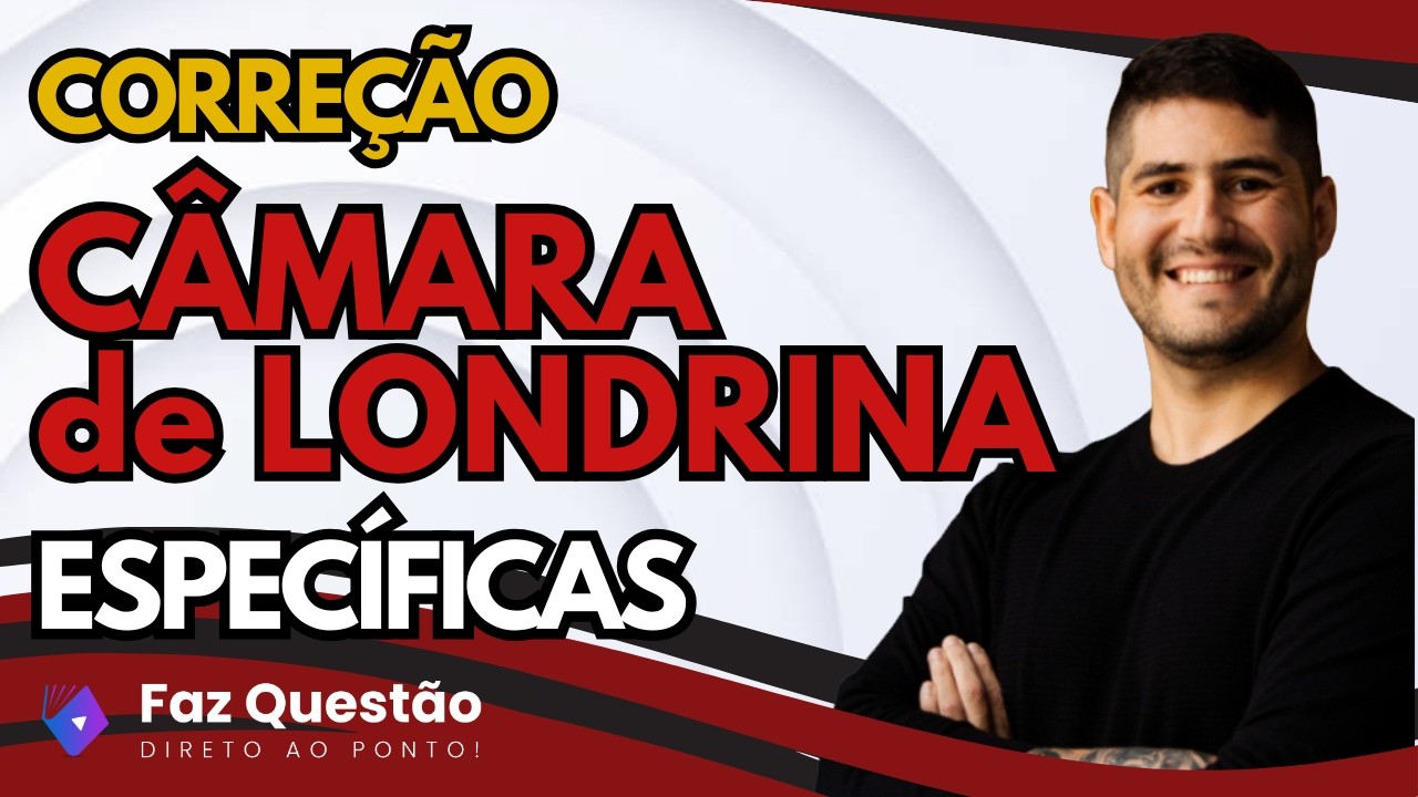 CORREÇÃO - CÂMARA LONDRINA - ESPECÍFICAS