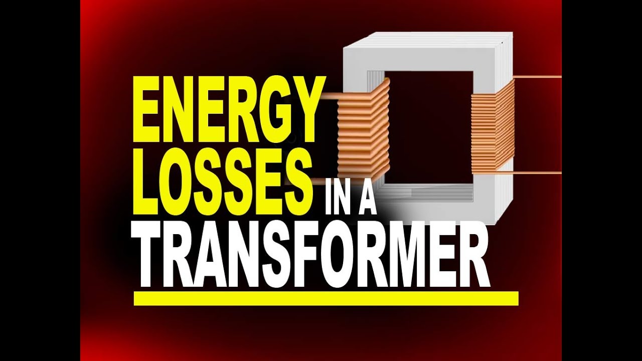 Energy Losses in a Transformer | Hysteresis, Copper, Eddy Current / Iron and Flux Losses