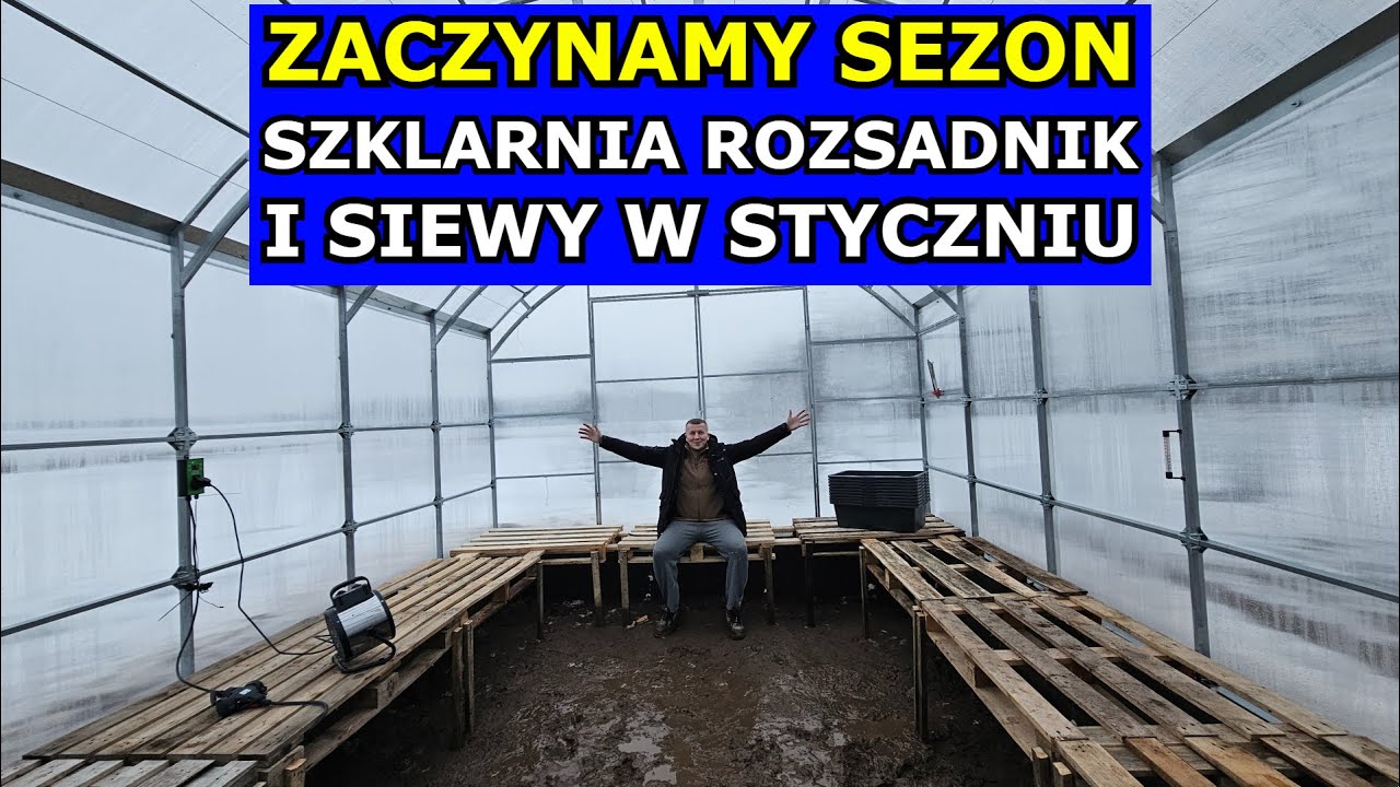 Zaczynamy Sezon! Szklarnia Rozsadnik Pierwsze Siewy Warzyw w Styczniu. Uprawa Warzyw Owoców Kwiatów.