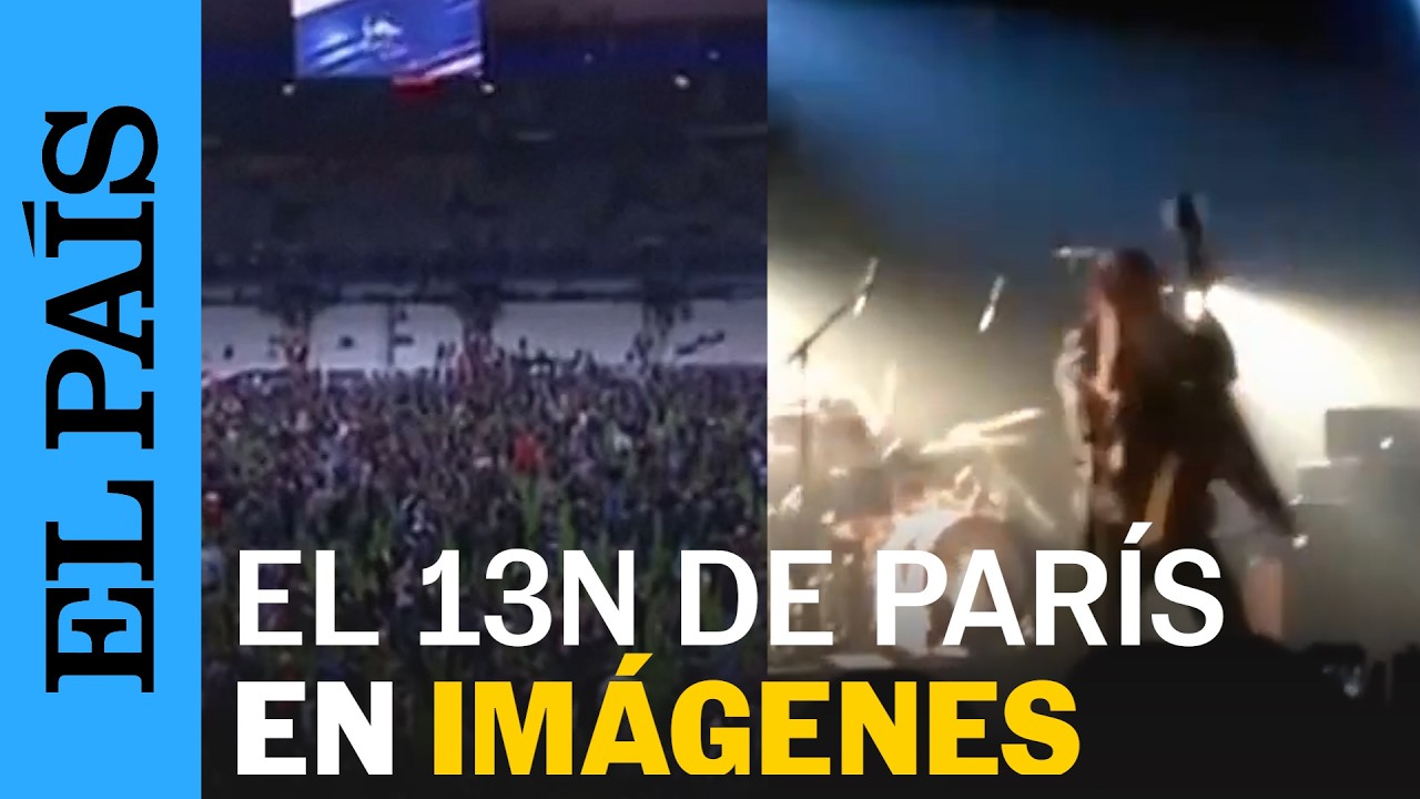 13N | Las imágenes del atentado de Bataclán y los ataques de París en 2015 | EL PAÍS