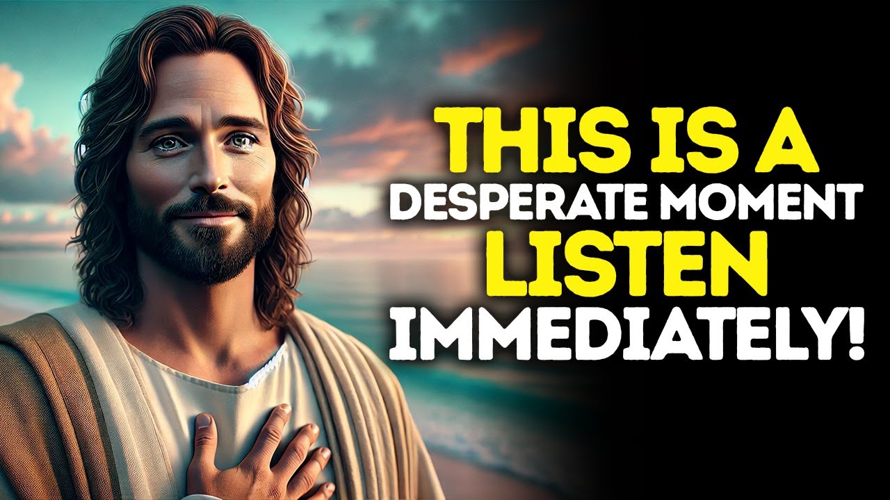 God Says: This Is A DESPERATE Moment — LISTEN Immediately | God Message Today | Gods Message Now