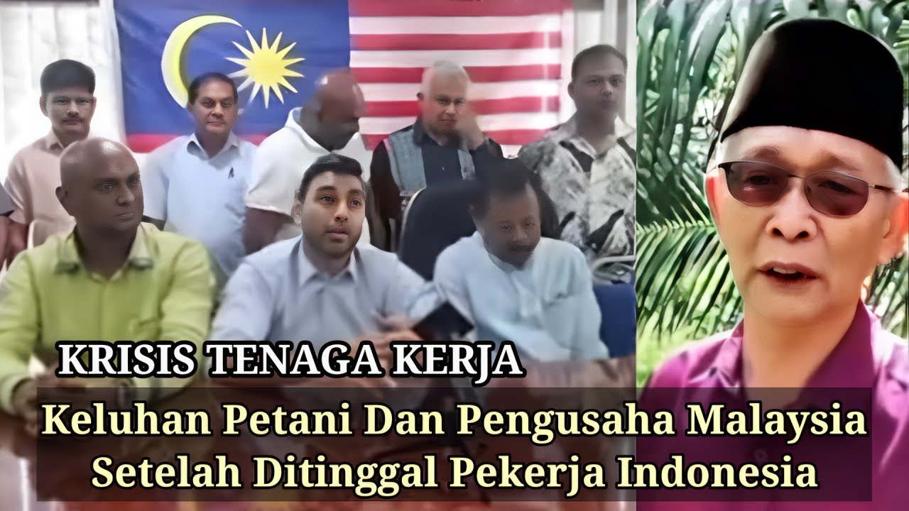 Keluhan Petani Dan Pengusaha Malaysia Setelah Ditinggal Pekerja Indonesia.