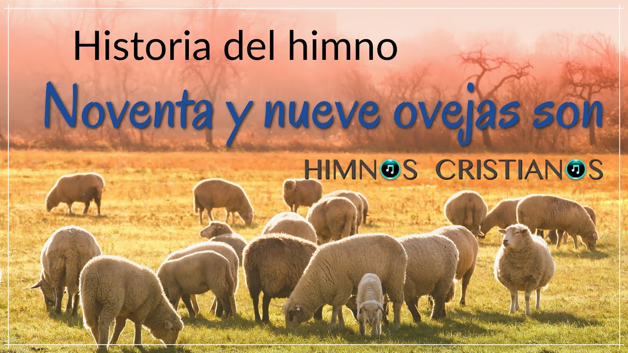 Historia del Himno Noventa y Nueve Ovejas Son