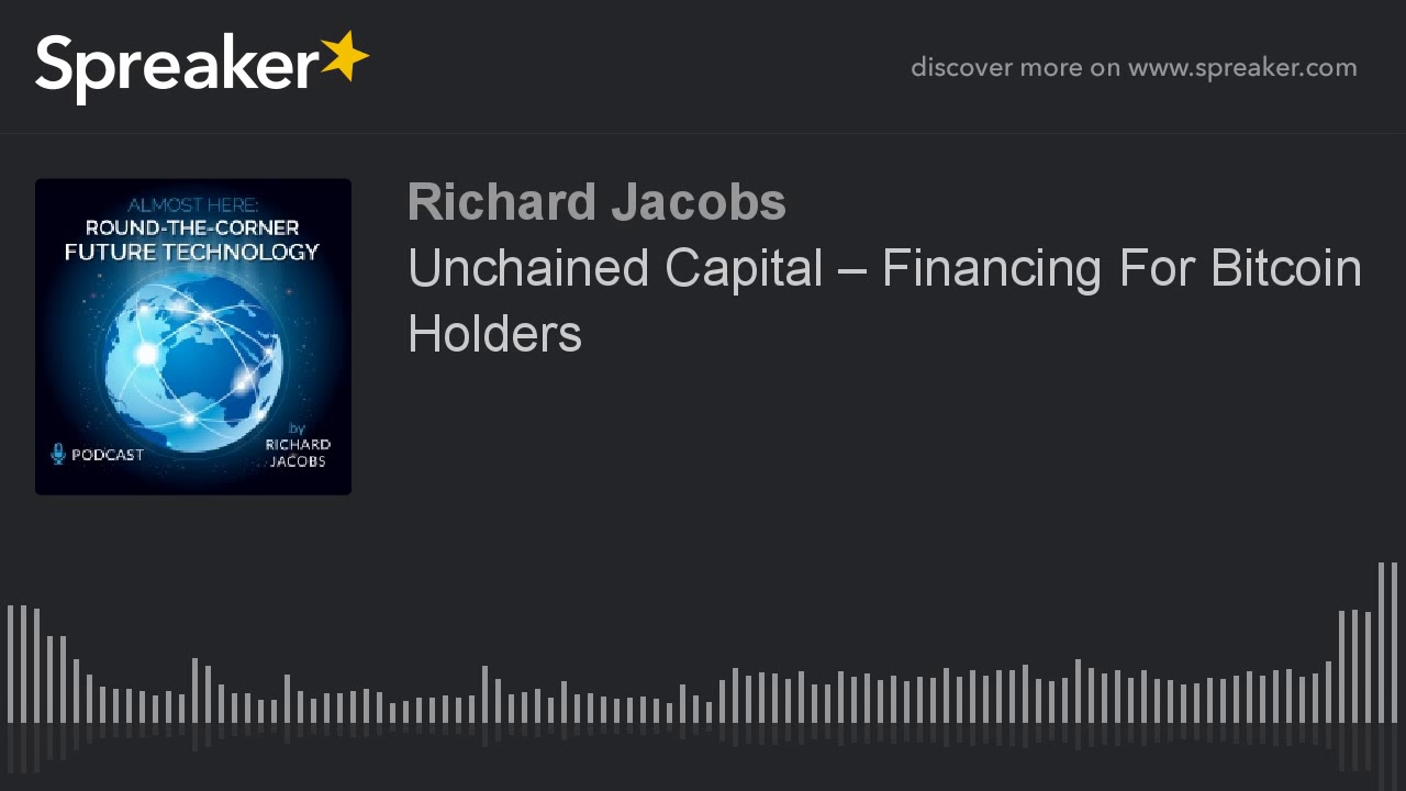 Unchained Capital &ndash; Financing For Bitcoin Holders