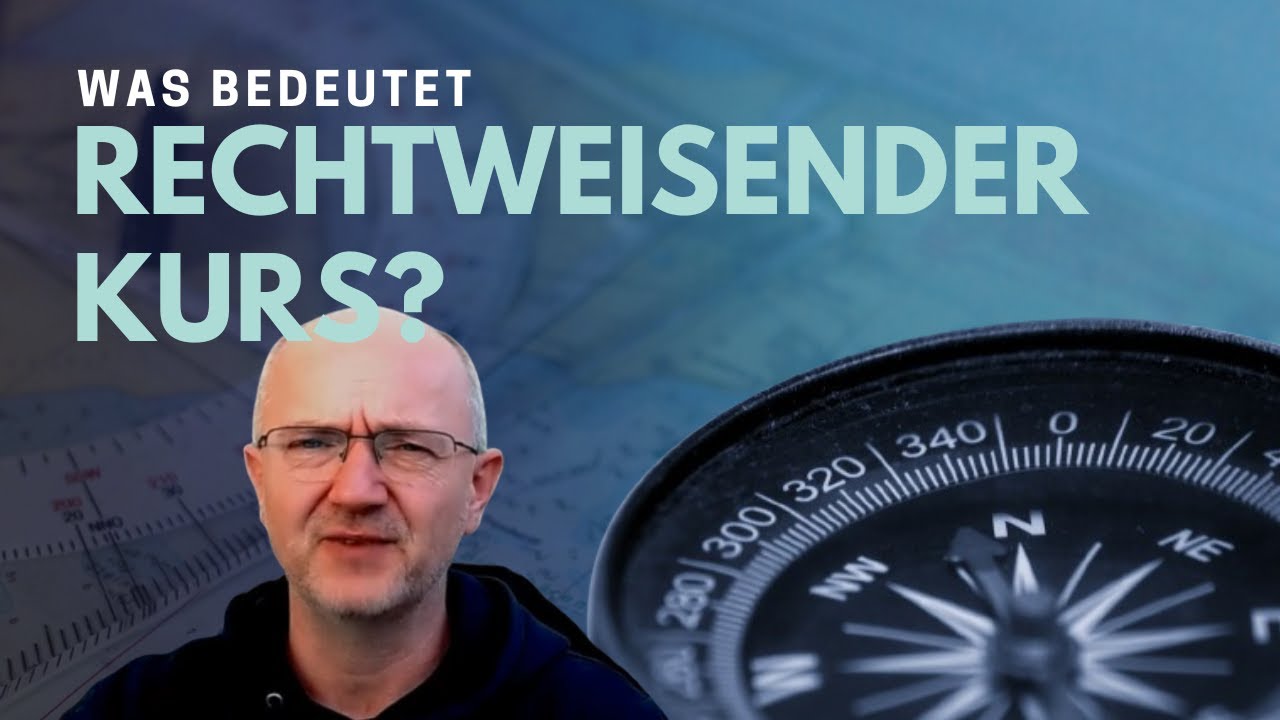 Was bedeutet rechtweisender Kurs? [Lektion]