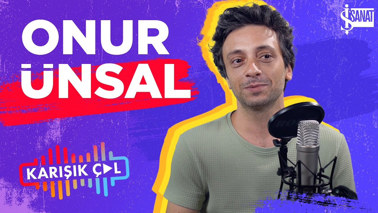 KARIŞIK ÇAL | Onur Ünsal ile 