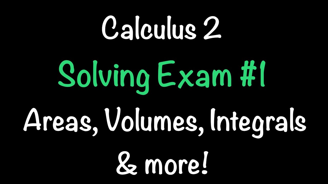 Calculus 2: Solving Exam 1 | *Areas * Volumes *Integrals & More! | Math with Professor V