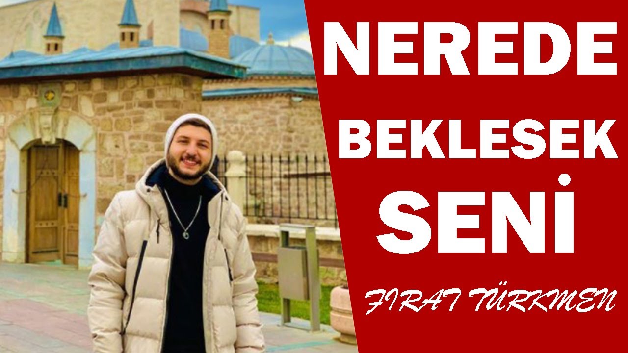 NEREDE BEKLESEK İLAHİSİ (Fırat Türkmen)