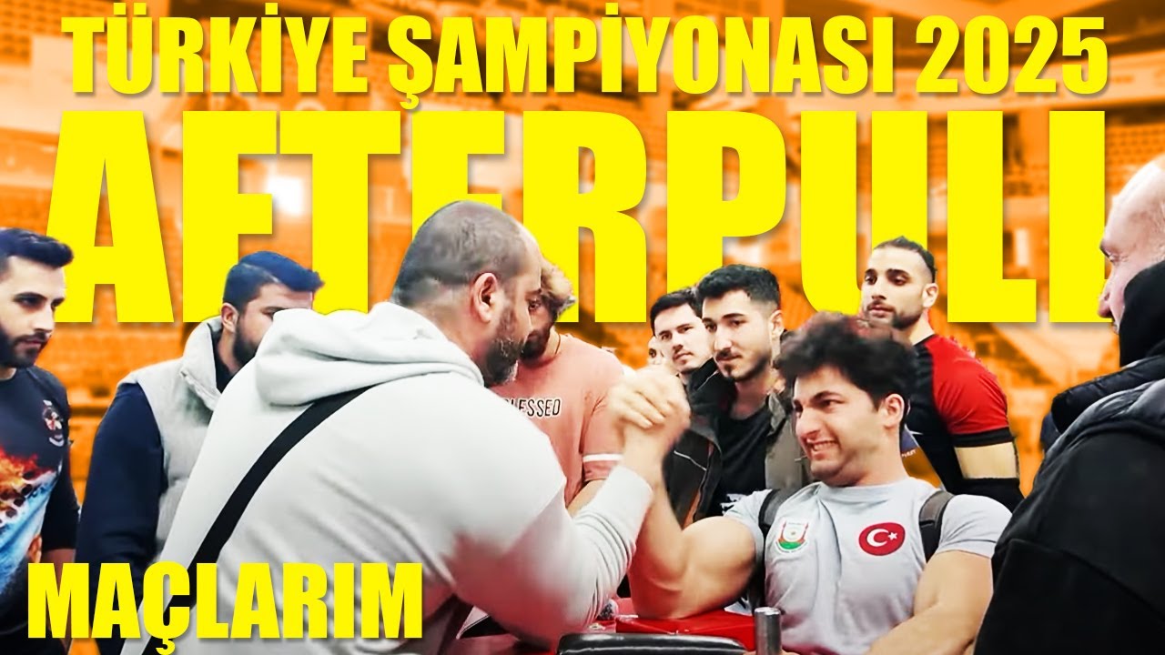 2025 TÜRKİYE BİLEK GÜREŞİ ŞAMPİYONASI AFTER PULL BİLEK GÜREŞİ MAÇLARIMIZ