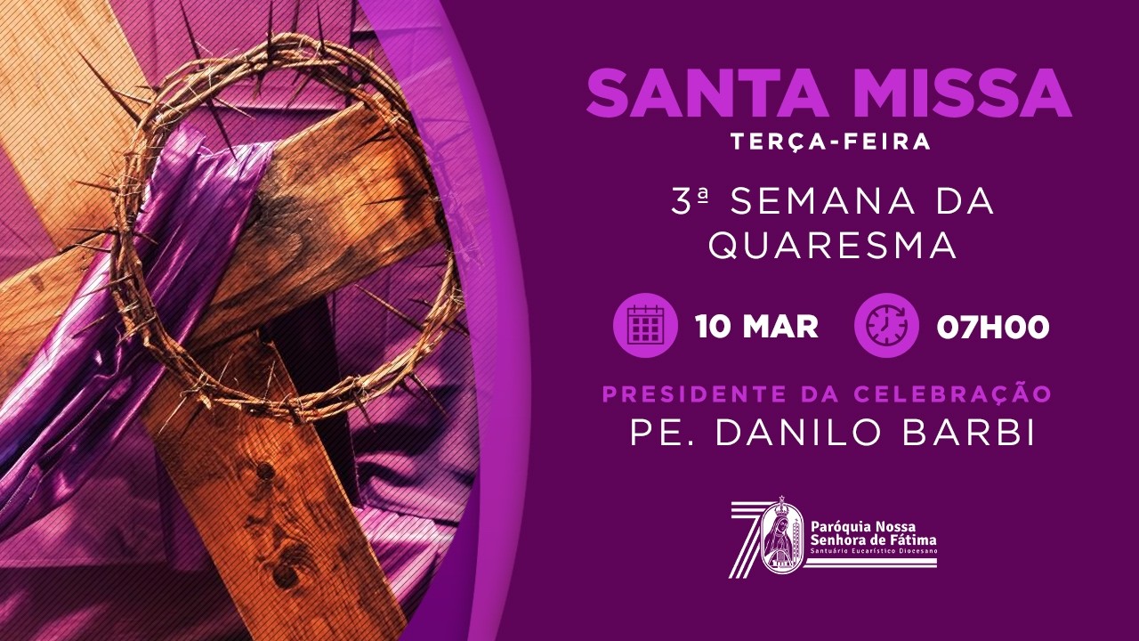 SANTA MISSA | 3ª Semana da Quaresma  | 10/03/2026 | 07H00 PE .DANILO