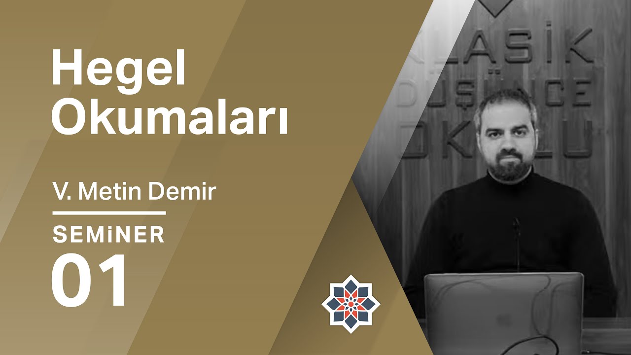 V. Metin Demir, Modernler Klasikleri Neden/Nasıl Okudu?, Hegel, 1. Seminer