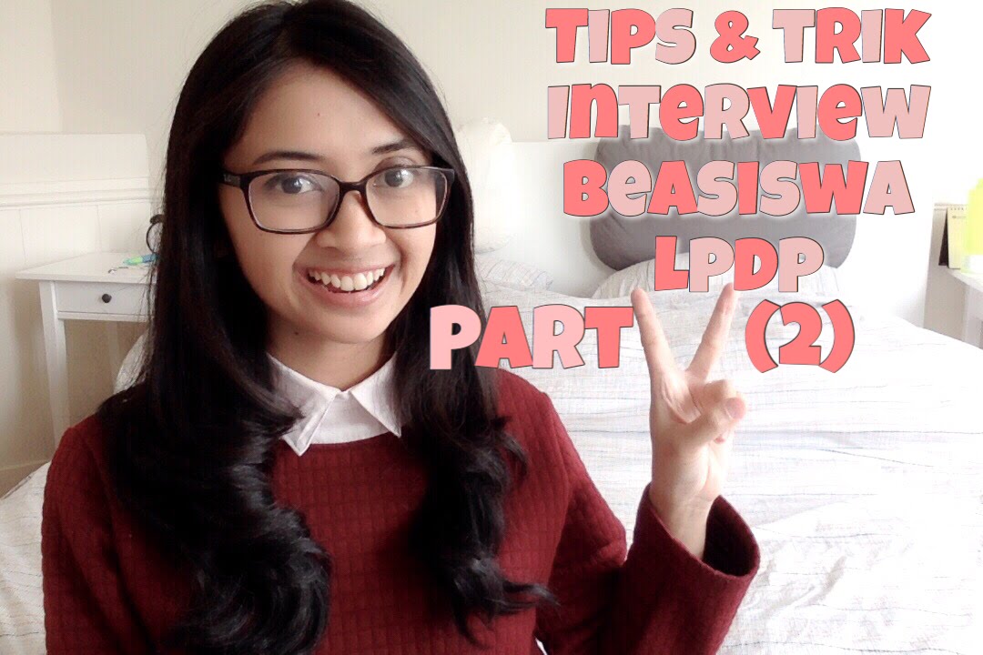 Tips & Trik Lolos Beasiswa LPDP Part 2 - Interview