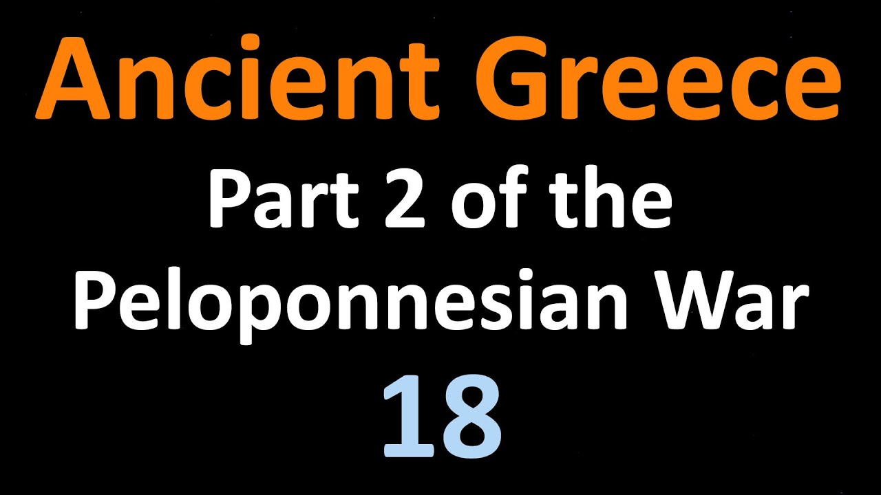 Ancient Greek History - Part 2 of the Peloponnesian War - 18