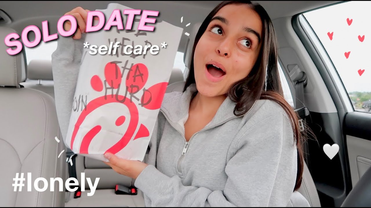 TAKING MYSELF ON A DATE BECAUSE I'M LONELY LOL