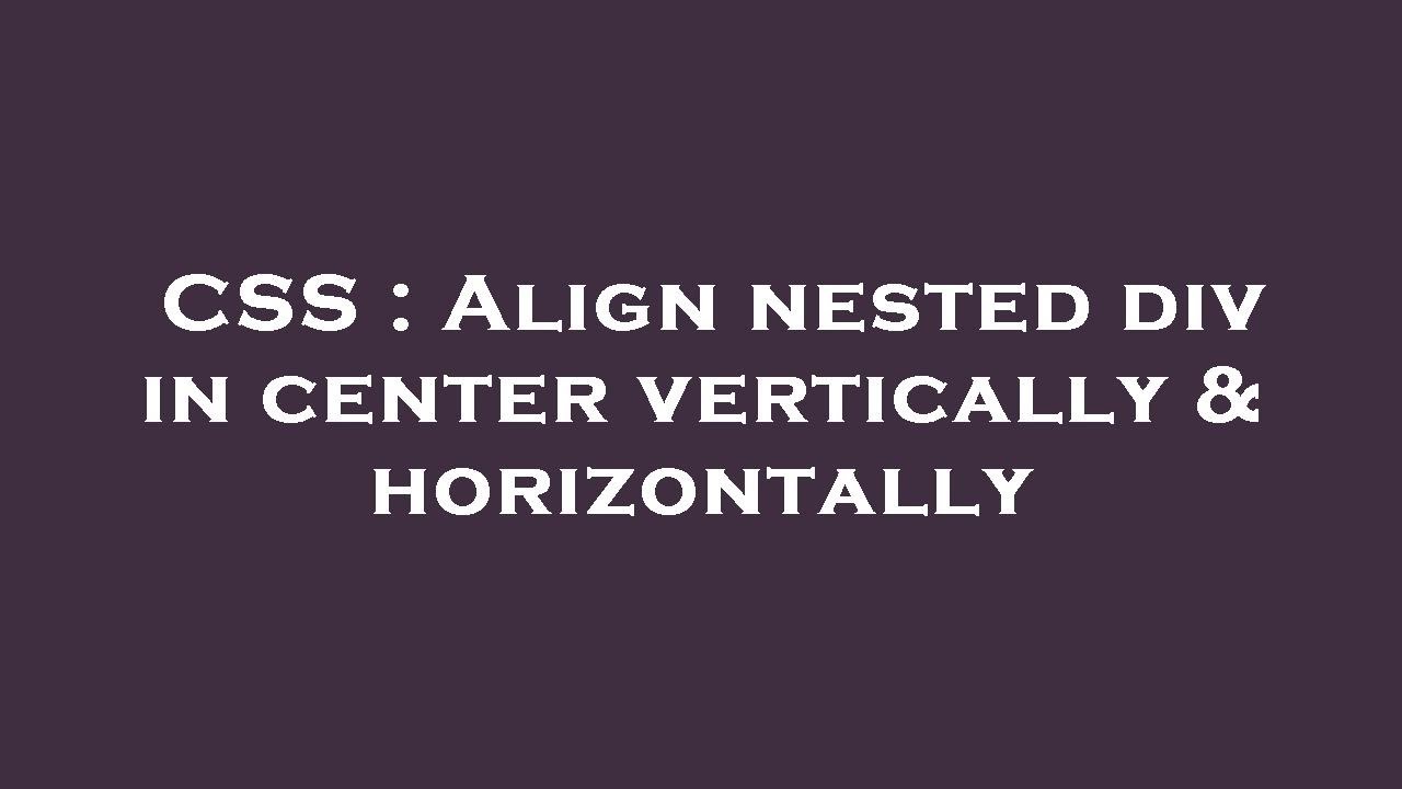CSS : Align nested div in center vertically & horizontally
