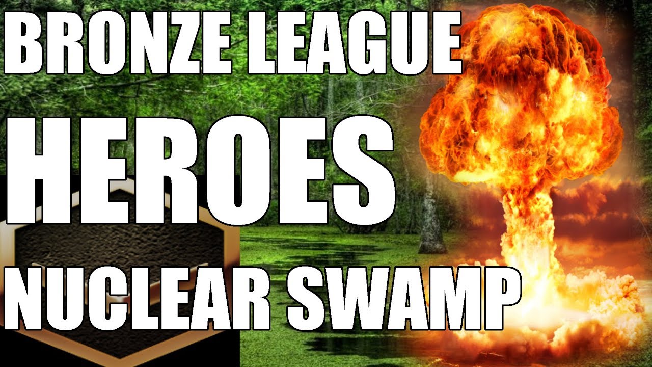 BRONZE LEAGUE HEROES #88 - The Nuclear Swamp