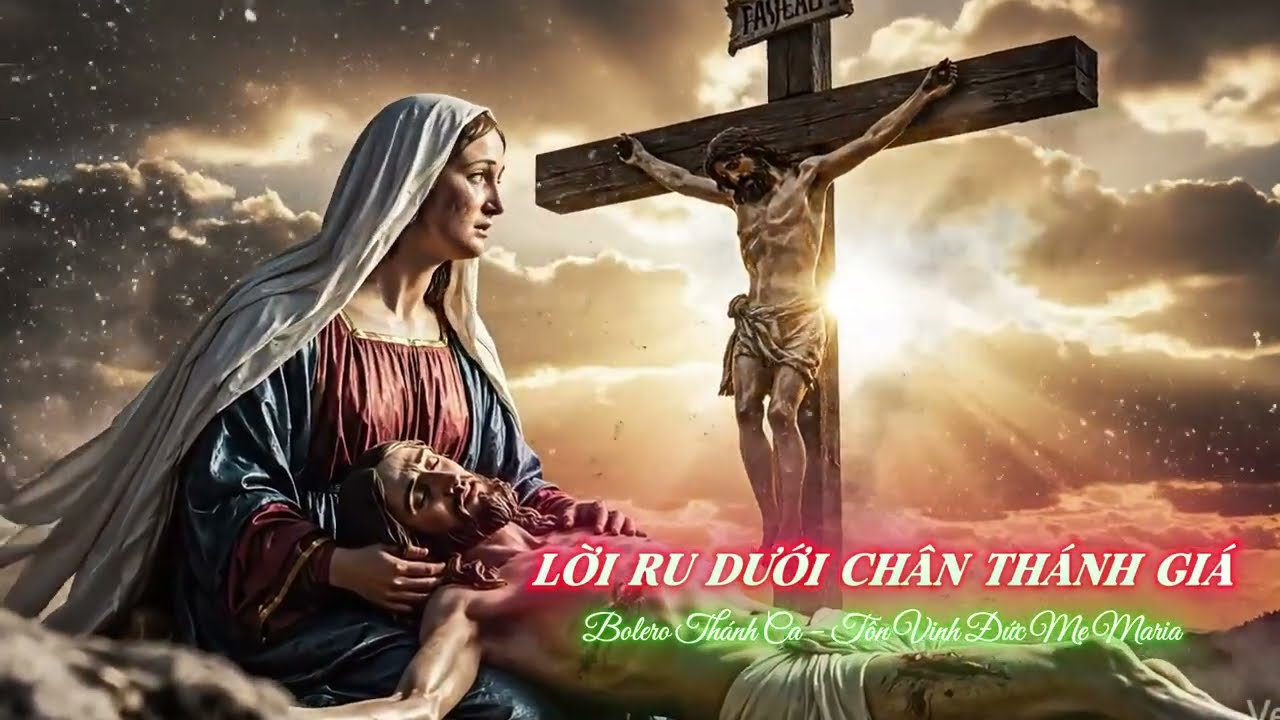 LỜI RU DƯỚI CHÂN THÁNH GIÁ | Bolero Thánh Ca 8/3 – Tôn Vinh Người Phụ Nữ & Đức Mẹ