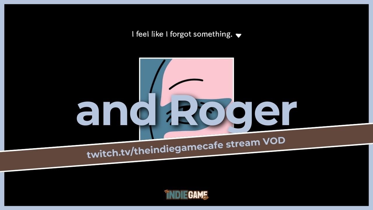 Late to the party but and Roger is BRILLIANT (Twitch VOD)