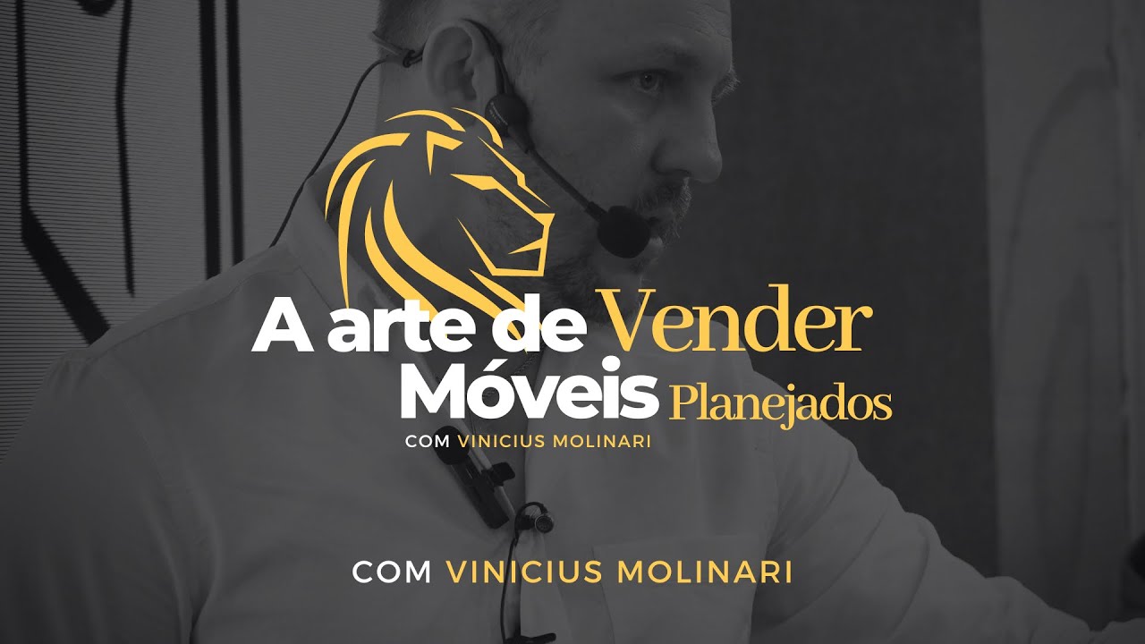 A arte de vender móveis planejados - Com Vinicius Molinari