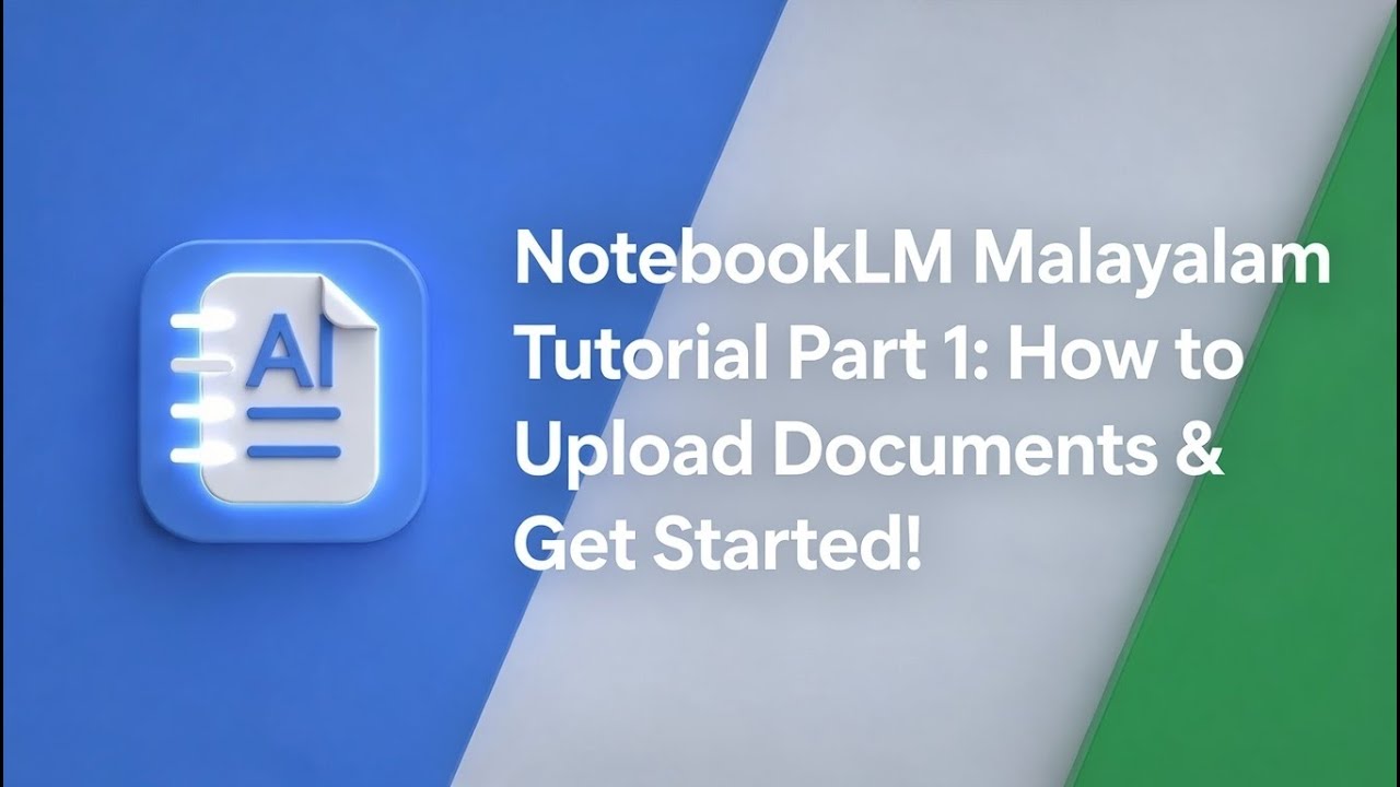 NotebookLM Malayalam Tutorial Part 1: How to Upload Documents & Get Started!