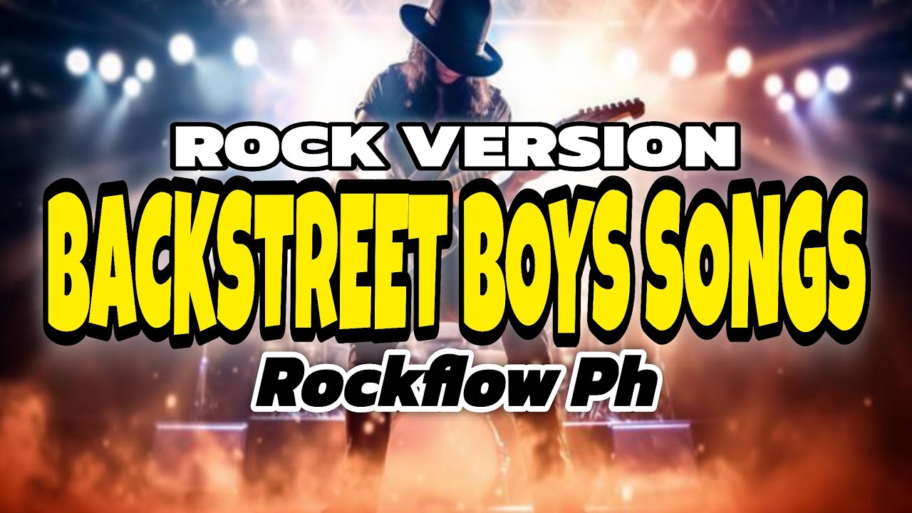 RockFlow PH - Backstreet Boys Songs ( Rock Version )