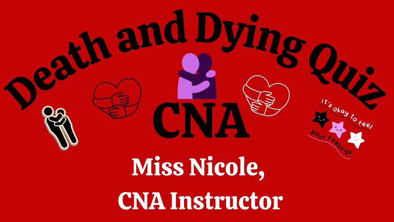 CNA Death, Dying, and Hospice Review Quiz | 41 questions | Test your knowledge | #LearnWithNicole