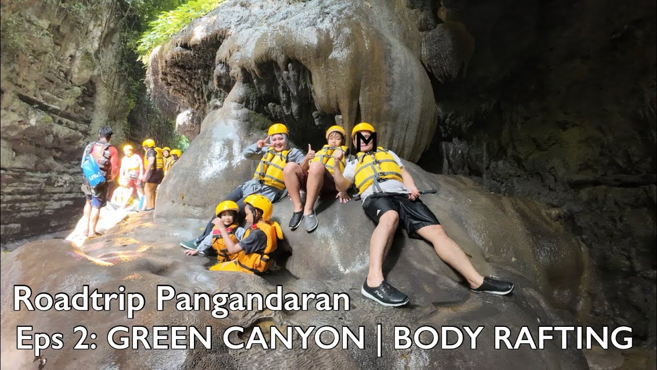 ROADTRIP PANGANDARAN – Episode 2: GREEN CANYON | BODY RAFTING