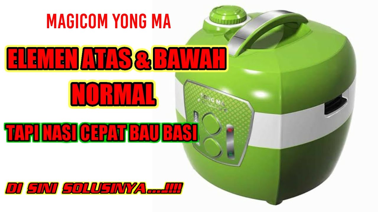 Penyebab Kerusakan Magicom Yong Ma Cepat Bau Basi | Magic Com Yongma Damage Fast Stale Smell
