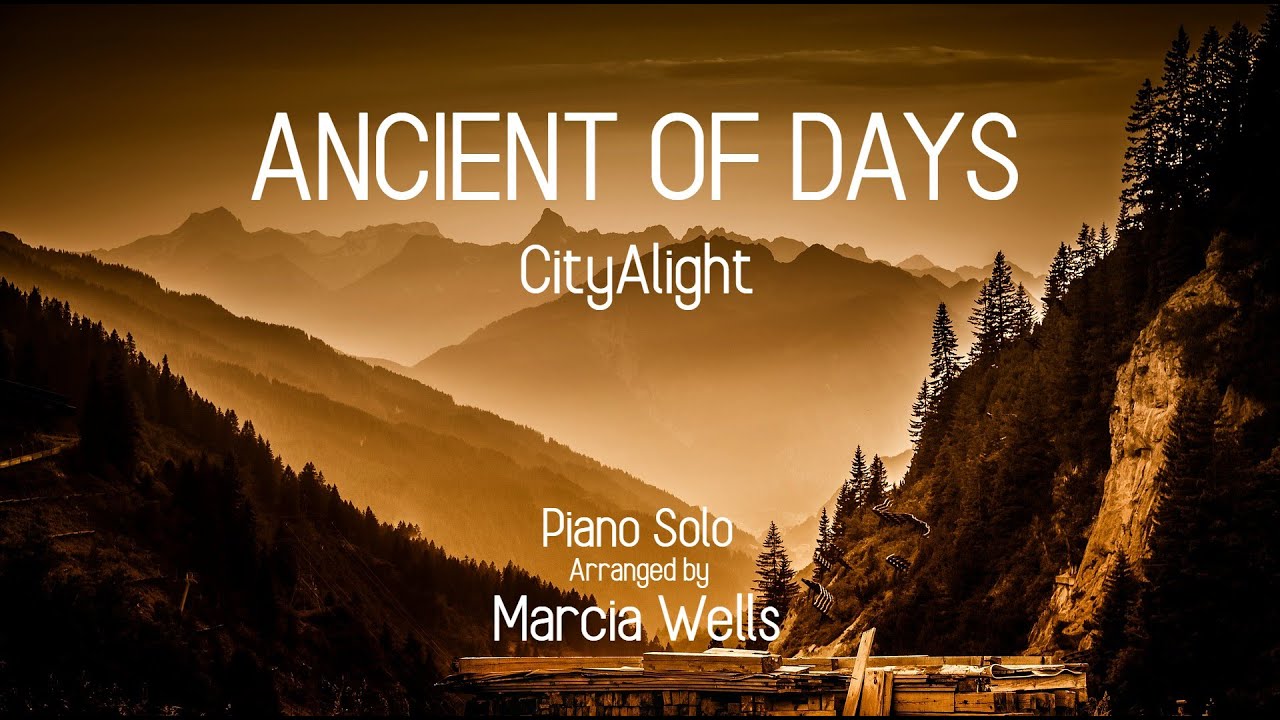 Ancient of Days -- CityAlight (piano & lyrics), Arranged by Marcia Wells