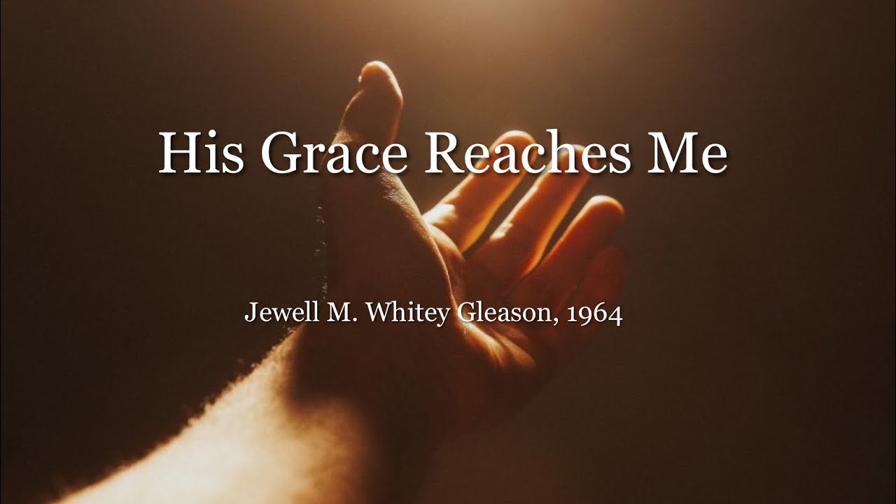 His Grace Reaches Me