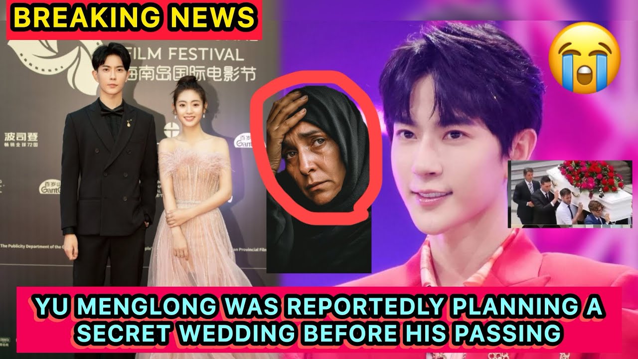 Yu Menglong’s Secret Wedding Plans Revealed Just Before His Passing — Fans Are Heartbroken #alanyu